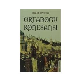 ORTADOĞU RÖNESANS - ARSLAN ÖZDEMIR