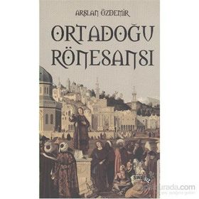 ORTADOĞU RÖNESANS - ARSLAN ÖZDEMIR