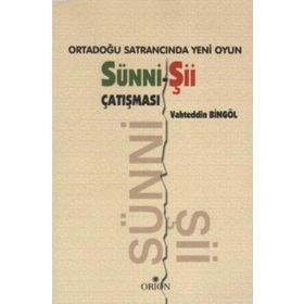 ORTADOĞU SATRANCINDA YENI OYUN: SÜNNI - ŞII ÇATIŞMASI - VAHTEDDIN BINGÖL