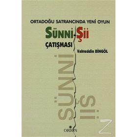 ORTADOĞU SATRANCINDA YENI OYUN: SÜNNI - ŞII ÇATIŞMASI - VAHTEDDIN BINGÖL
