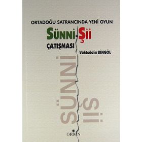 ORTADOĞU SATRANCINDA YENI OYUN: SÜNNI - ŞII ÇATIŞMASI - VAHTEDDIN BINGÖL