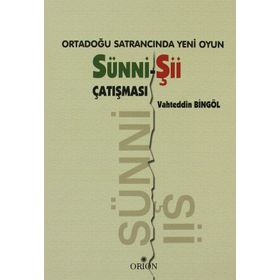 ORTADOĞU SATRANCINDA YENI OYUN: SÜNNI - ŞII ÇATIŞMASI - VAHTEDDIN BINGÖL