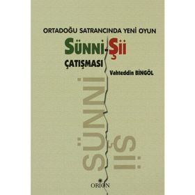 ORTADOĞU SATRANCINDA YENI OYUN: SÜNNI - ŞII ÇATIŞMASI - VAHTEDDIN BINGÖL
