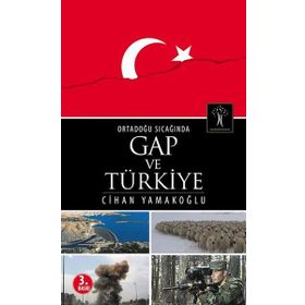 Ortadoğu Sıcağında GAP ve Türkiye - Cihan Yamakoğlu