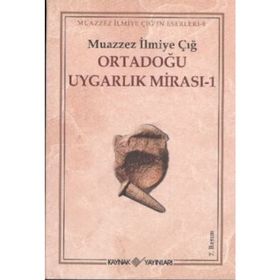 ORTADOĞU UYGARLIK MİRASI 1 - MUAZZEZ İLMİYE ÇIĞ