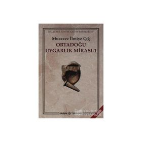 ORTADOĞU UYGARLIK MİRASI 1 - MUAZZEZ İLMİYE ÇIĞ