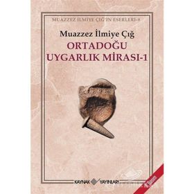 ORTADOĞU UYGARLIK MİRASI 1 - MUAZZEZ İLMİYE ÇIĞ