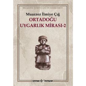 Ortadoğu Uygarlık Mirası 2 - Muazzez İlmiye Çığ