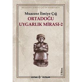 Ortadoğu Uygarlık Mirası 2 - Muazzez İlmiye Çığ