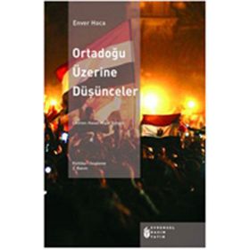 ORTADOĞU ÜZERİNE DÜŞÜNCELER - ENVER HOCA