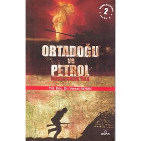 ORTADOĞU VE PETROL İMPARATORLUK YOLU - VEYSEL AYHAN