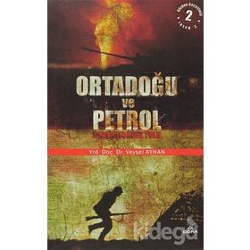 ORTADOĞU VE PETROL İMPARATORLUK YOLU - VEYSEL AYHAN