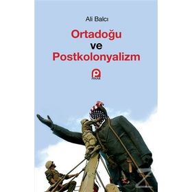 Ortadoğu ve Postkolonyalizm - Ali Balcı