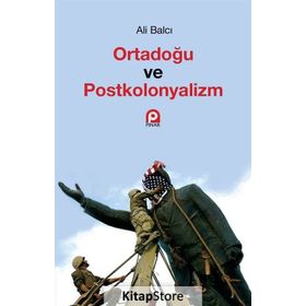 Ortadoğu ve Postkolonyalizm - Ali Balcı