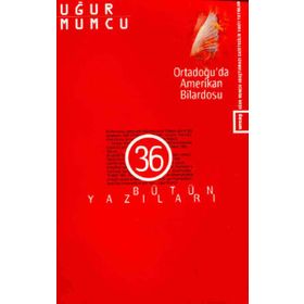 ORTADOĞU'DA AMERIKAN BILARDOSU BÜTÜN YAZILARI 36 (1 OCAK-16 MAYIS 1991 YAZILARI) - UĞUR MUMCU