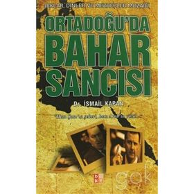 ORTADOĞU'DA BAHAR SANCISI IRKLAR, DINLER VE MEZHEPLER MOZAİĞİ - İSMAİL KAPAN