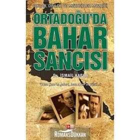 ORTADOĞU'DA BAHAR SANCISI IRKLAR, DINLER VE MEZHEPLER MOZAİĞİ - İSMAİL KAPAN