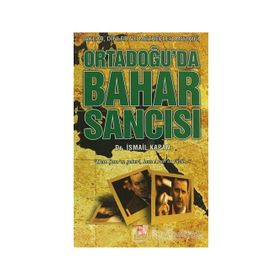 ORTADOĞU'DA BAHAR SANCISI IRKLAR, DINLER VE MEZHEPLER MOZAİĞİ - İSMAİL KAPAN