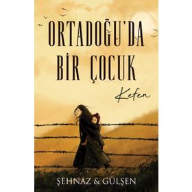 Ortadoğu'da Bir Çocuk - Kefen - Şehnaz Gülşen Haşimoğlu
