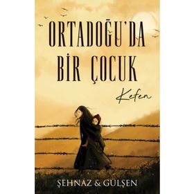 Ortadoğu'da Bir Çocuk - Kefen - Şehnaz Gülşen Haşimoğlu