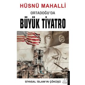 Ortadoğu’da Büyük Tiyatro: Siyasal İslam’ın Çöküşü