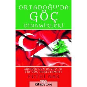 Ortadoğu’da Göç Dinamikleri Mardin’den Beyrut’a Bir Göç Araştırması - Fethi Nas