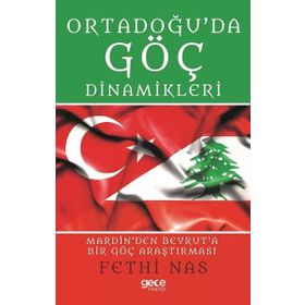 Ortadoğu’da Göç Dinamikleri Mardin’den Beyrut’a Bir Göç Araştırması - Fethi Nas