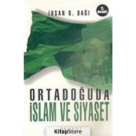 ORTADOĞUDA İSLAM VE SIYASET - İHSAN D. DAĞI