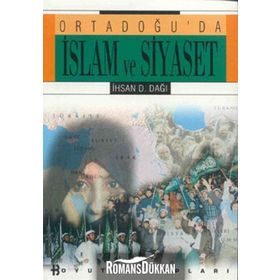 ORTADOĞUDA İSLAM VE SIYASET - İHSAN D. DAĞI