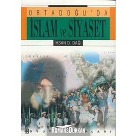 ORTADOĞUDA İSLAM VE SIYASET - İHSAN D. DAĞI
