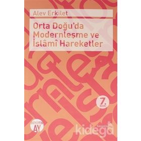 ORTADOĞUDA MODERNLEŞME VE İSLAMİ HAREKETLER - ALEV ERKILET BAŞER