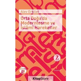 ORTADOĞUDA MODERNLEŞME VE İSLAMİ HAREKETLER - ALEV ERKILET BAŞER