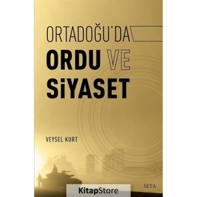 Ortadoğu'da Ordu ve Siyaset - Veysel Kurt