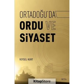 Ortadoğu'da Ordu ve Siyaset - Veysel Kurt