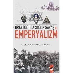 ORTADOĞUDA SOĞUK SAVAŞ VE EMPERYALIZM - BEHÇET KEMAL YEŞİLBURSA