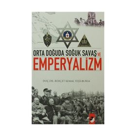 ORTADOĞUDA SOĞUK SAVAŞ VE EMPERYALIZM - BEHÇET KEMAL YEŞİLBURSA