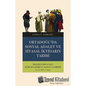 Ortadoğu'da Sosyal Adalet ve Siyasal İktidarın Tarihi - Linda T. Darling