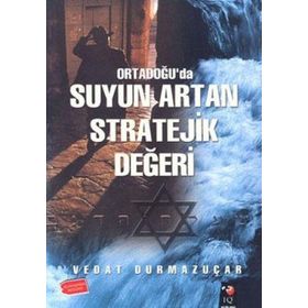 ORTADOĞU´DA SUYUN ARTAN STRATEJIK DEĞERİ - VEDAT DURMAZUÇAR