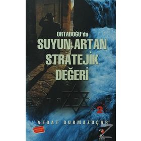 ORTADOĞU´DA SUYUN ARTAN STRATEJIK DEĞERİ - VEDAT DURMAZUÇAR