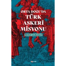 Ortadoğu’da Türk Askeri Misyonu Remzi Albasan