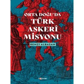 Ortadoğu’da Türk Askeri Misyonu Remzi Albasan