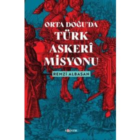Ortadoğu’da Türk Askeri Misyonu Remzi Albasan