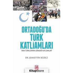 Ortadoğu’da Türk Katliamları - Şemsettin Küzeci