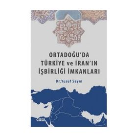Ortadoğu’da Türkiye ve İran’ın İşbirliği İmkanları - Yusuf Sayın