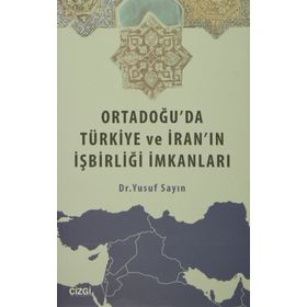 Ortadoğu’da Türkiye ve İran’ın İşbirliği İmkanları - Yusuf Sayın