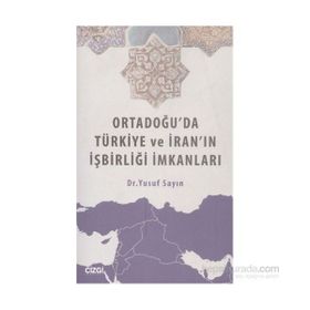 Ortadoğu’da Türkiye ve İran’ın İşbirliği İmkanları - Yusuf Sayın