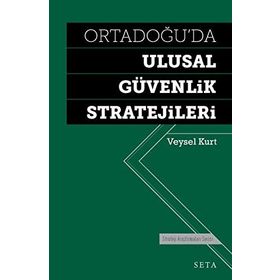 Ortadoğu’da Ulusal Güvenlik Stratejileri - Veysel Kurt