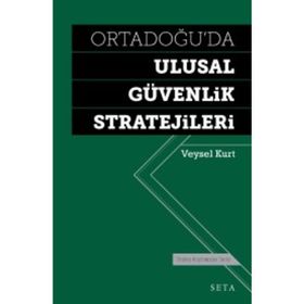 Ortadoğu’da Ulusal Güvenlik Stratejileri - Veysel Kurt