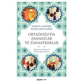 Ortadoğu’da Zanaatlar ve Zanaatkarlar - Randı Deguılhem suraiye faroqhi