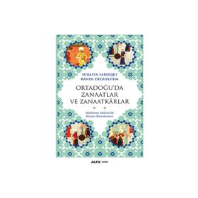 Ortadoğu’da Zanaatlar ve Zanaatkarlar - Randı Deguılhem suraiye faroqhi